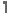 1