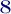 8